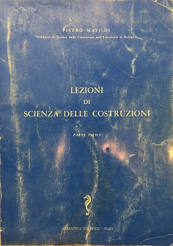Lezioni di scienza delle costruzioni Parte Prima Pietro Matildi Adriatica editrice